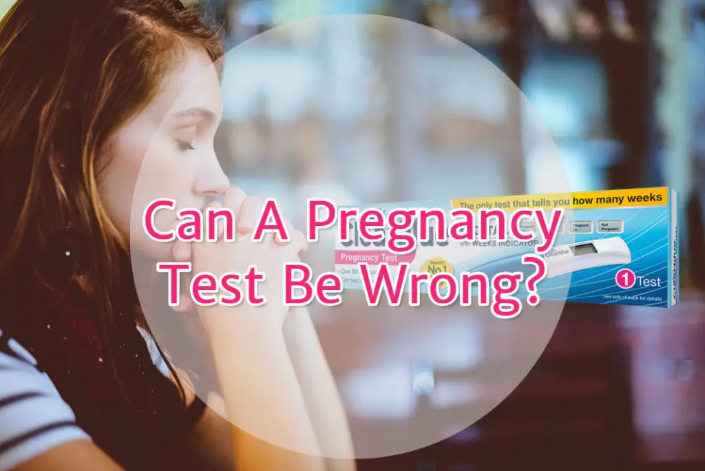 Can a pregnancy test be wrong?