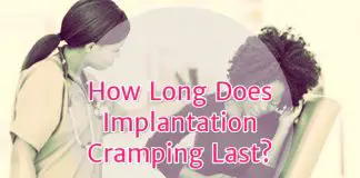Implantation Cramps: How Long Does Implantation Cramping Last