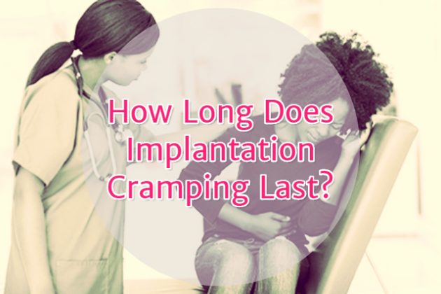 Implantation Cramps How Long Does Implantation Cramping Last