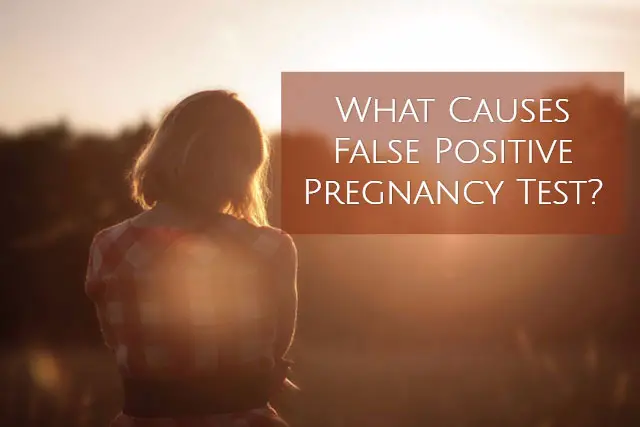 What  causes false positive pregnancy test?