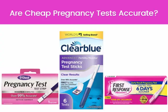 Are Cheap Pregnancy Tests Accurate?