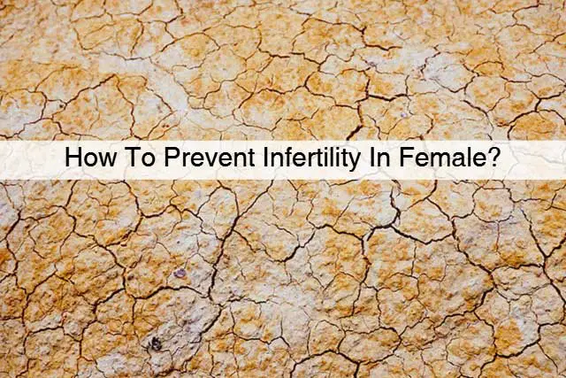 How to prevent infertility in female?