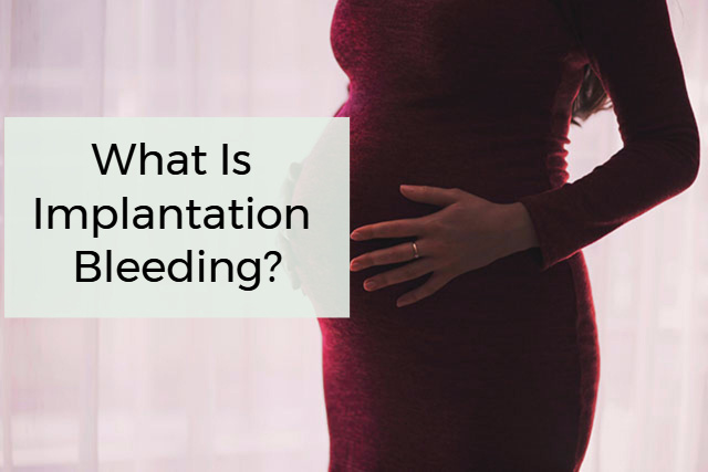 What Is Implantation Bleeding