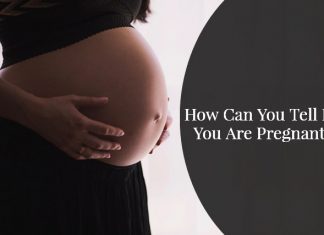 How Can You Tell If You Are Pregnant?