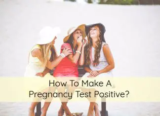 How To Make A Pregnancy Test Positive?