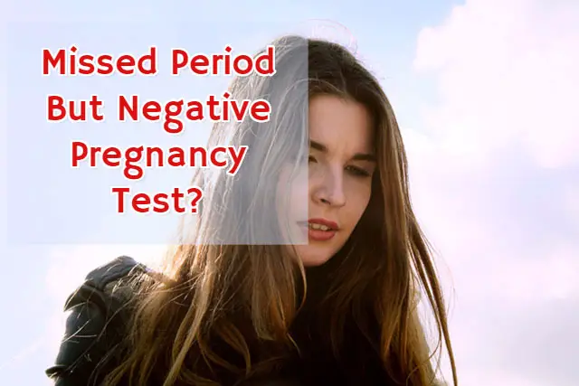Missed Period But Negative Pregnancy Test?