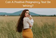 Can A Positive Pregnancy Test Be Wrong?