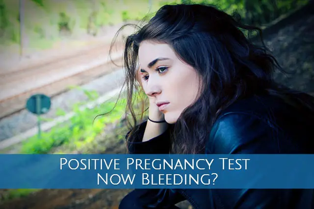 Positive Pregnancy Test Now Bleeding? 