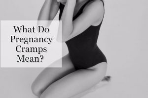 What Do Pregnancy Cramps Mean? [Cramping During Pregnancy]
