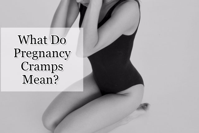 What Do Pregnancy Cramps Mean?