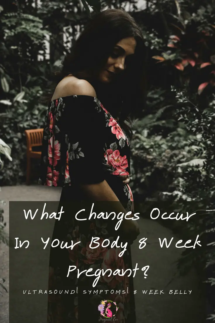 What Changes Occur In Your Body Eight Week Pregnant?