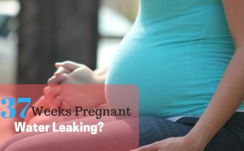 37 Weeks Pregnant Water Leaking?