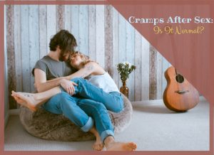 Cramps After Sex: Is It Normal? [24 Causes ]