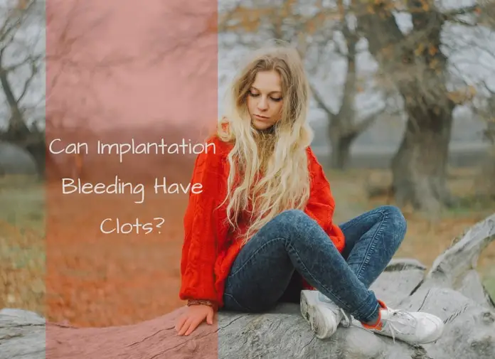 Can Implantation Bleeding Have Clots?