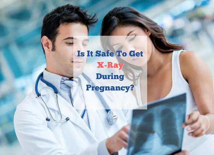 Is It Safe To Get X-Ray During Pregnancy?