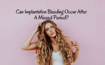 Implantation Bleeding After A Missed Period? Can Implantation Bleeding Occur After Missed Period?