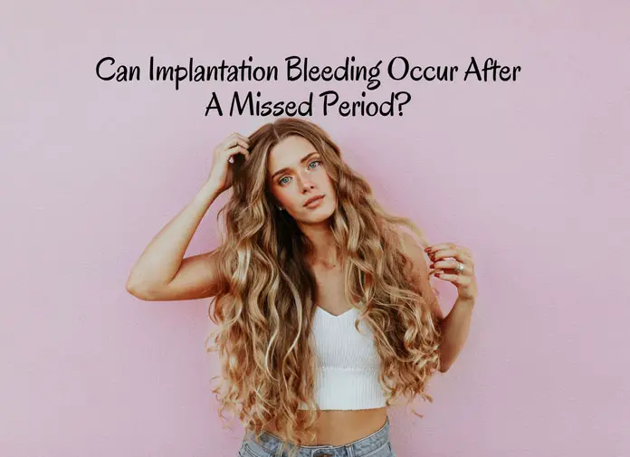 Implantation Bleeding After Missed A Period?