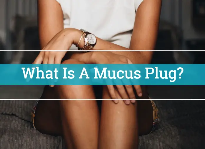 What Is A Mucus Plug?