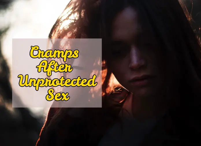 Cramps After Unprotected Sex