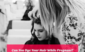 Can You Dye Your Hair While Pregnant?