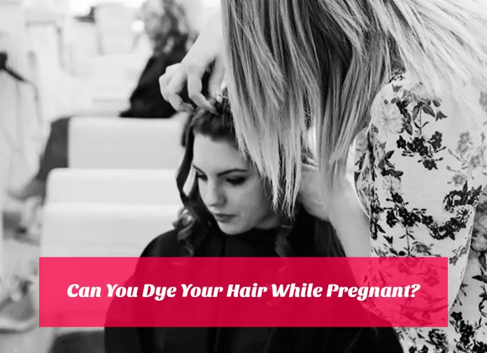 Can You Dye Your Hair While Pregnant? Tips & Precautions