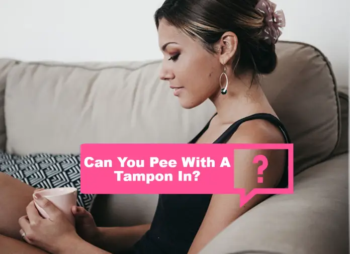 Can You Pee With A Tampon In?