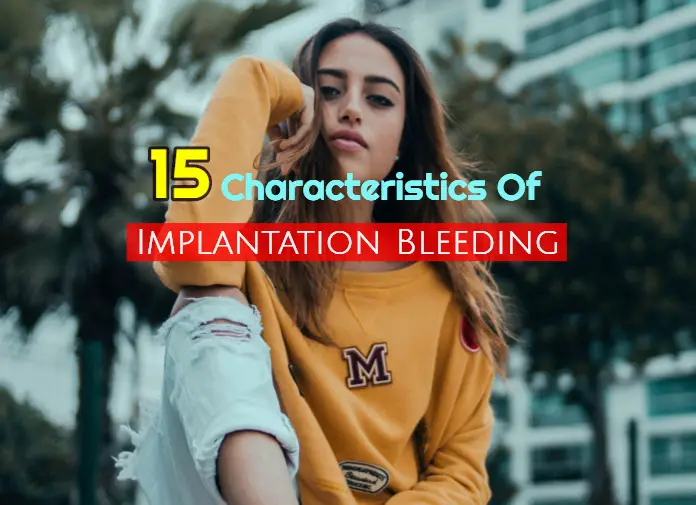 15 Characteristics of Implantation Bleeding