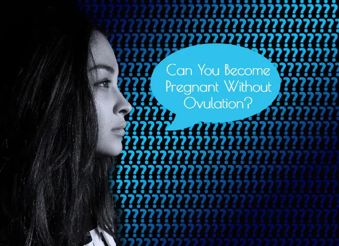Can you get pregnant without ovulation?