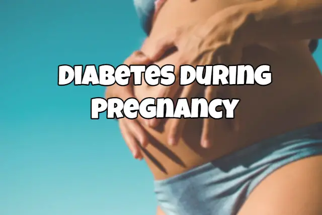 Diabetes During Pregnancy